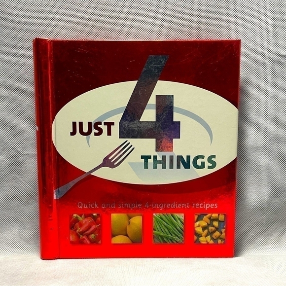 Recipes Book Just 4 Things Quick and Easy 4-Ingredient Recipes Cookbook Cooking - Picture 1 of 2